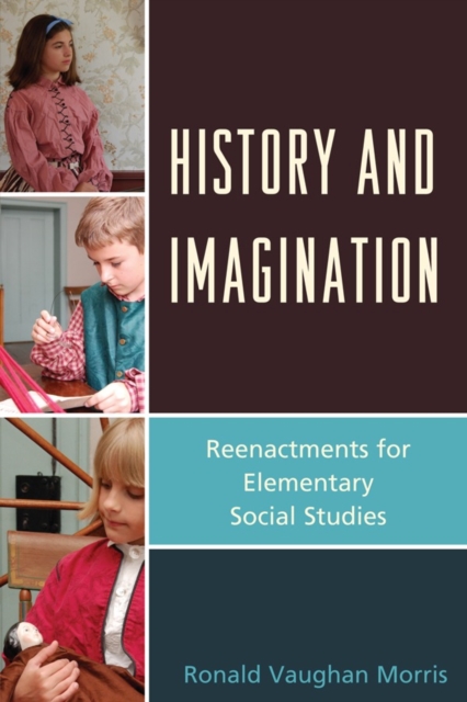 History and Imagination : Reenactments for Elementary Social Studies, Hardback Book