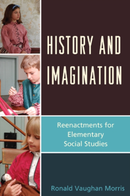 History and Imagination : Reenactments for Elementary Social Studies, Paperback / softback Book