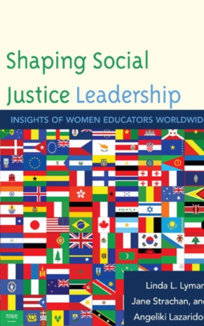 Shaping Social Justice Leadership : Insights of Women Educators Worldwide, Paperback / softback Book