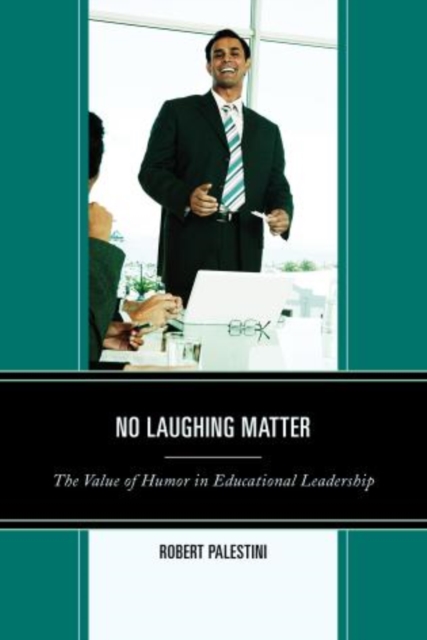 No Laughing Matter : The Value of Humor in Educational Leadership, Paperback / softback Book