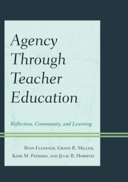 Agency through Teacher Education : Reflection, Community, and Learning, Paperback / softback Book