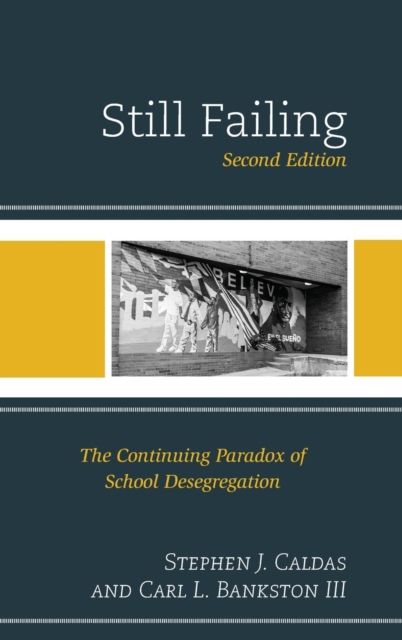 Still Failing : The Continuing Paradox of School Desegregation, Hardback Book