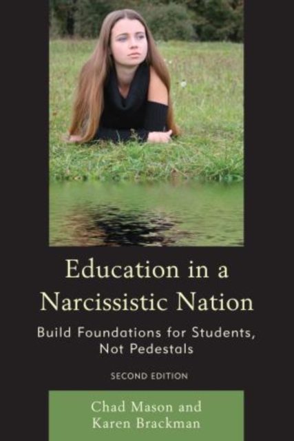 Education in a Narcissistic Nation : Build Foundations for Students, Not Pedestals, Hardback Book