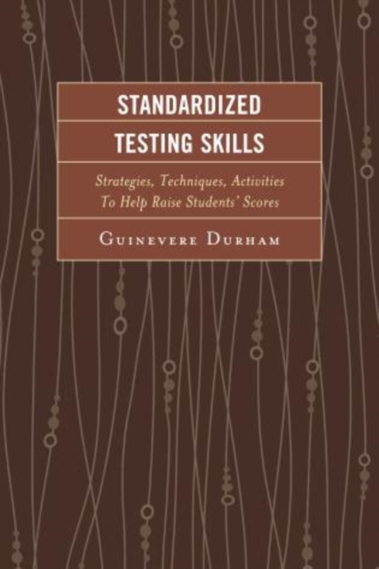 Standardized Testing Skills : Strategies, Techniques, Activities To Help Raise Students' Scores, Hardback Book