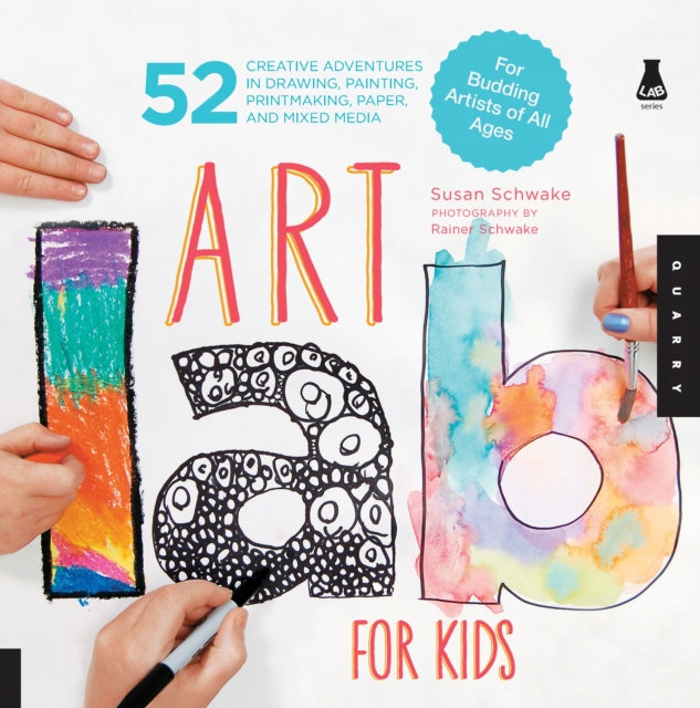 Art Lab for Kids : 52 Creative Adventures in Drawing, Painting, Printmaking, Paper, and Mixed Media?For Budding Artists, EPUB eBook