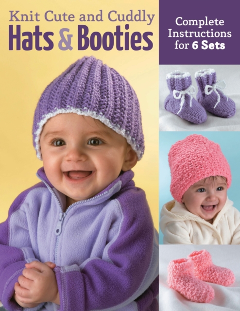 Knit Cute and Cuddly Hats and Booties : Complete Instructions for 6 Sets, EPUB eBook