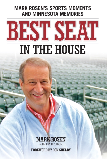 Best Seat in the House : Mark Rosen's Sports Moments and Minnesota Memories, EPUB eBook
