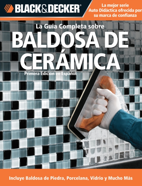La Guia Completa sobre Baldosa de Ceramica : Incluye Baldosa de Piedra, Porcelana, Vidrio y Mucho Mas, EPUB eBook