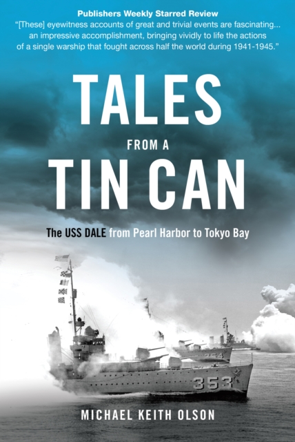 Tales From a Tin Can : The USS Dale from Pearl Harbor to Tokyo Bay, EPUB eBook