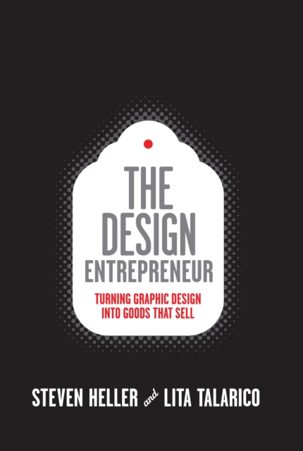 Design Entrepreneur : Turning Graphic Design Into Goods That Sell, EPUB eBook