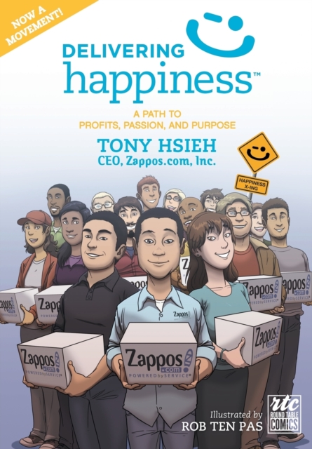 Delivering Happiness : A Path to Profits, Passion, and Purpose; A Round Table Comic, Paperback / softback Book