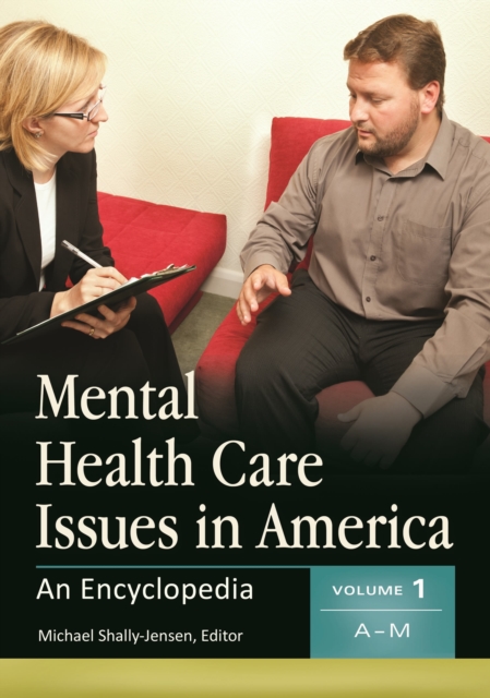 Mental Health Care Issues in America : An Encyclopedia [2 volumes], Multiple-component retail product Book