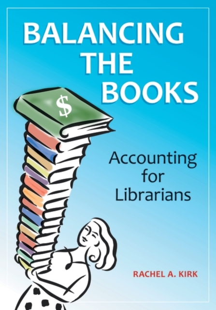 Balancing the Books : Accounting for Librarians, Paperback / softback Book