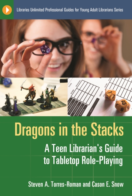 Dragons in the Stacks : A Teen Librarian's Guide to Tabletop Role-Playing, PDF eBook