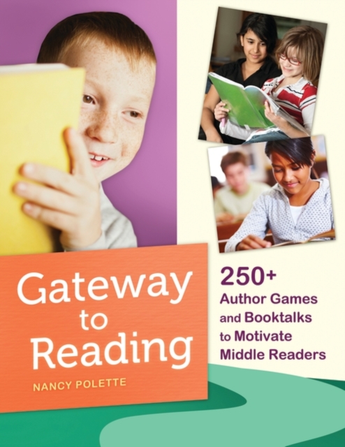 Gateway to Reading : 250+ Author Games and Booktalks to Motivate Middle Readers, Paperback / softback Book