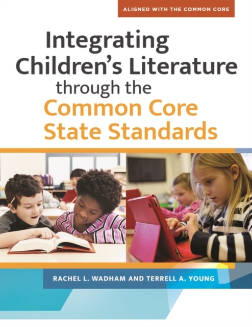 Integrating Children's Literature through the Common Core State Standards, Paperback / softback Book