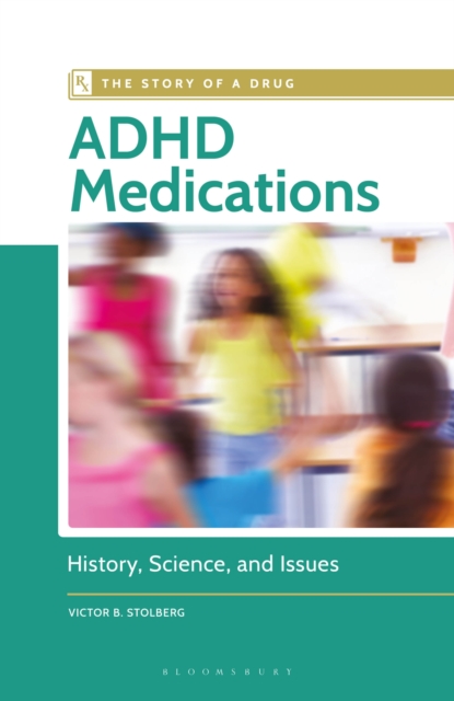 ADHD Medications : History, Science, and Issues, Hardback Book