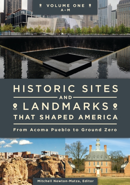 Historic Sites and Landmarks That Shaped America : From Acoma Pueblo to Ground Zero [2 volumes], Multiple-component retail product Book