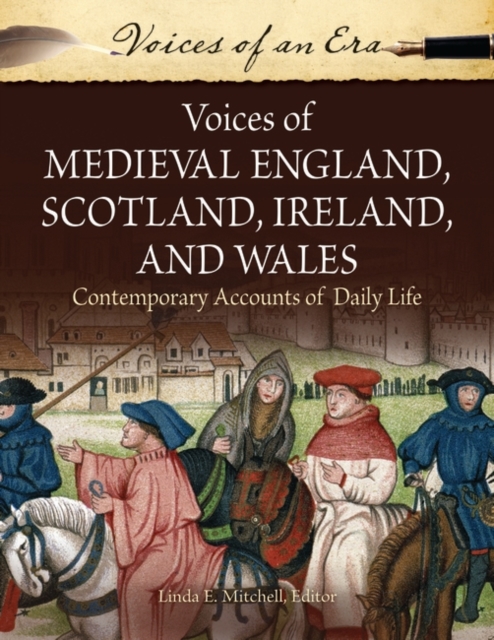 Voices of Medieval England, Scotland, Ireland, and Wales : Contemporary Accounts of Daily Life, Hardback Book