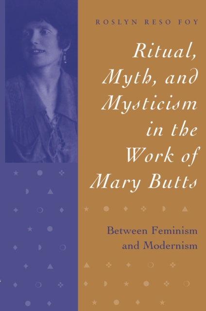 Ritual, Myth, and Mysticism in the Work of Mary Butts : Between Feminism and Modernism, PDF eBook