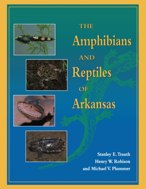 The Amphibians and Reptiles of Arkansas, PDF eBook