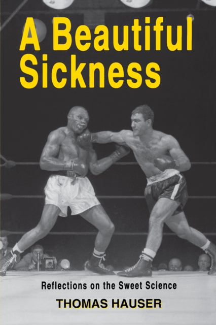 A Beautiful Sickness : Reflections on the Sweet Science, PDF eBook