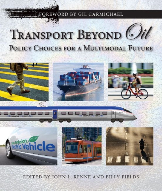 Transport Beyond Oil : Policy Choices for a Multimodal Future, Paperback / softback Book