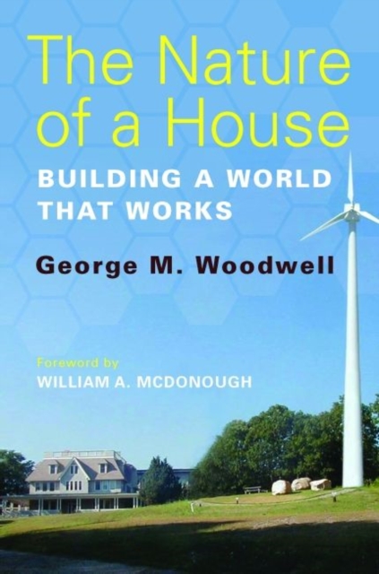 The Nature of a House : Building a World that Works, Paperback / softback Book