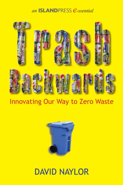 Trash Backwards : Innovating Our Way to Zero Waste, EPUB eBook