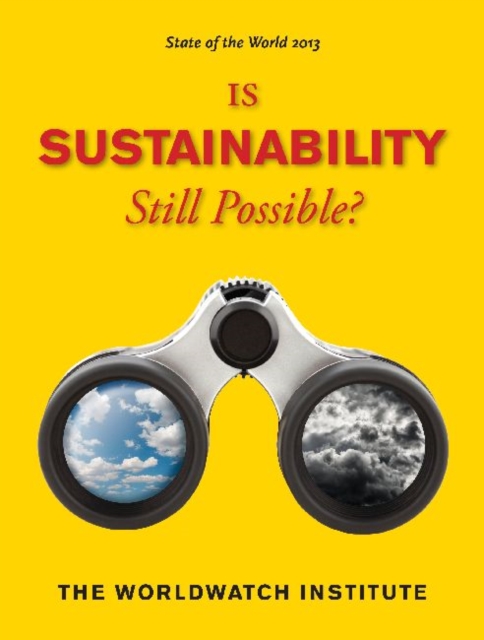 State of the World 2013 : Is Sustainability Still Possible?, Paperback / softback Book