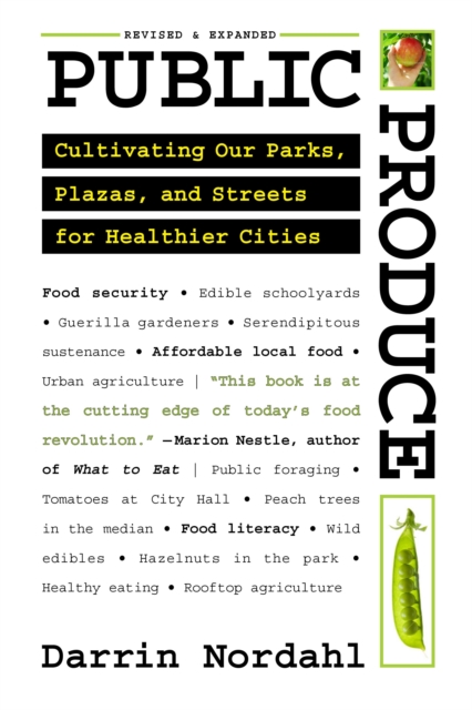 Public Produce : Cultivating Our Parks, Plazas, and Streets for Healthier Cities, Paperback / softback Book