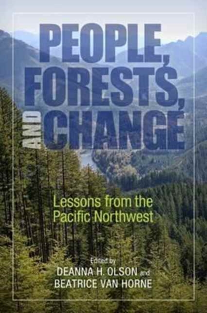 People, Forests, and Change : Lessons from the Pacific Northwest, Hardback Book