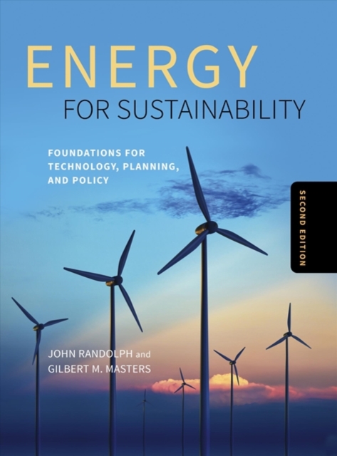 Energy for Sustainability, Second Edition : Foundations for Technology, Planning, and Policy, Hardback Book