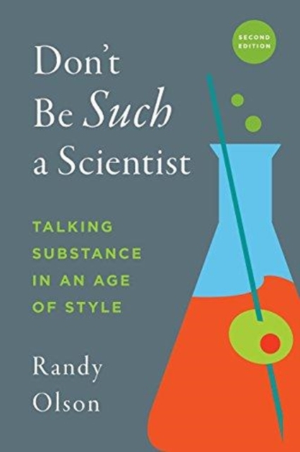 Don't Be Such a Scientist, Second Edition : Talking Substance in an Age of Style, Paperback / softback Book