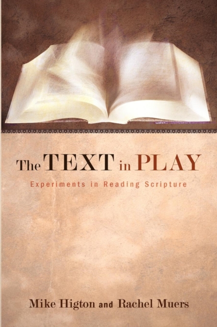 The Text in Play : Experiments in Reading Scripture, Paperback / softback Book