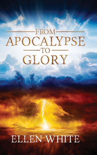 From Apocalypse to Glory, Hardback Book