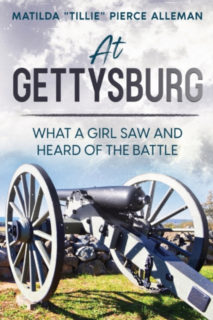 At Gettysburg : What a Girl Saw and Heard of the Battle, Paperback / softback Book
