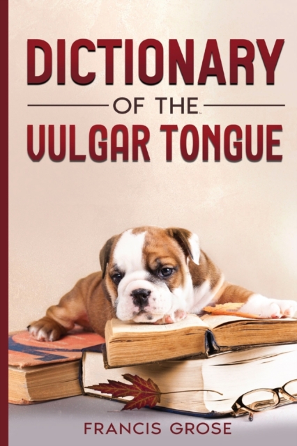Dictionary of the Vulgar Tongue, Paperback / softback Book