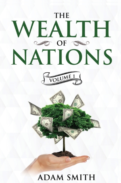 The Wealth of Nations Volume 1 (Books 1-3) : Annotated, Paperback / softback Book