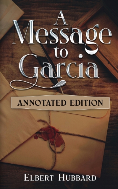 A Message to Garcia : Annotated Edition, Paperback / softback Book