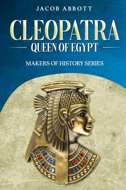 Cleopatra, Queen of Egypt : Makers of History Series, EPUB eBook