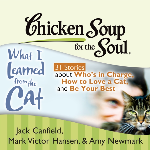 Chicken Soup for the Soul: What I Learned from the Cat - 31 Stories about Who's in Charge, How to Love a Cat, and Be Your Best, eAudiobook MP3 eaudioBook