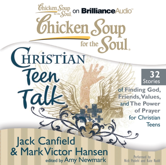 Chicken Soup for the Soul: Christian Teen Talk - 32 Stories of Finding God, Friends, Values, and the Power of Prayer for Christian Teens, eAudiobook MP3 eaudioBook