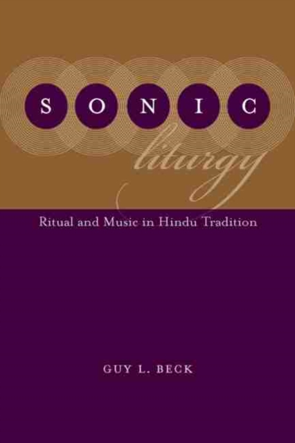 Sonic Liturgy : Ritual and Music in Hindu Tradition, Hardback Book