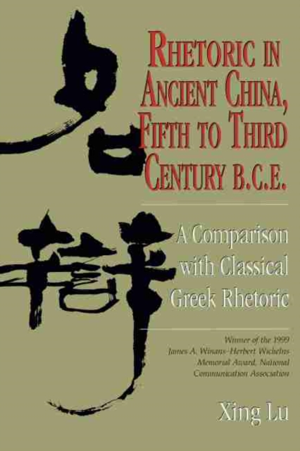 Rhetoric in Ancient China, Fifth to Third Century B.C.E : A Comparison with Classical Greek Rhetoric, Paperback / softback Book