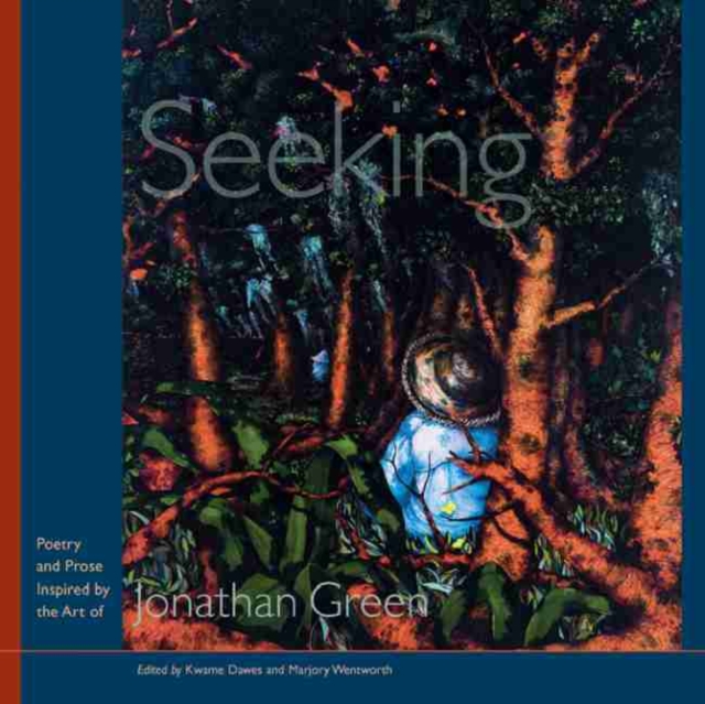 Seeking : Poetry and Prose Inspired by the Art of Jonathan Green, Hardback Book