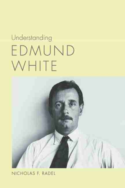 Understanding Edmund White, Hardback Book
