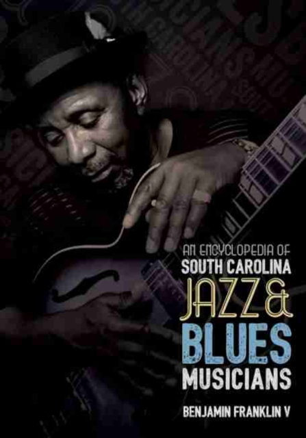 An Encyclopedia of South Carolina Jazz and Blues Musicians, Hardback Book