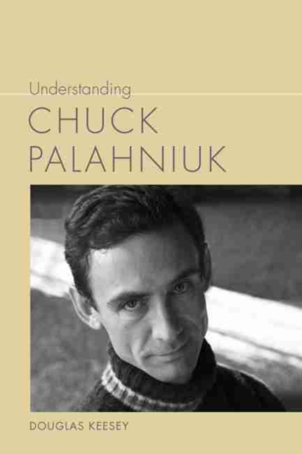 Understanding Chuck Palahniuk, Hardback Book