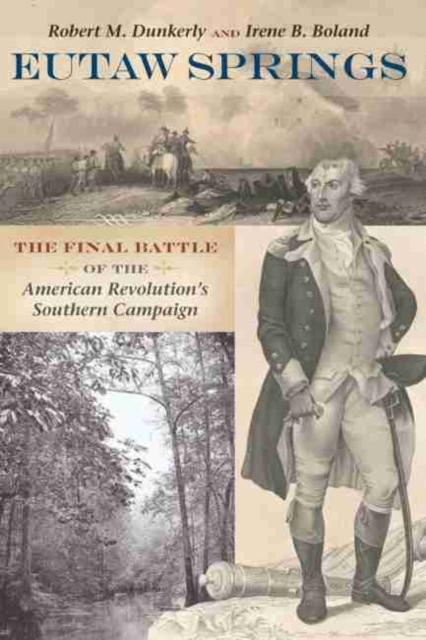 Eutaw Springs : The Final Battle of the American Revolution's Southern Campaign, Paperback / softback Book